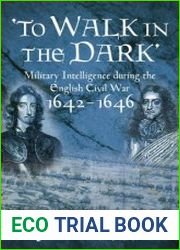 |To Walk in the Dark| Military Intelligence in the English Civil War, 1642-1646