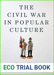 The Civil War in Popular Culture Memory and Meaning