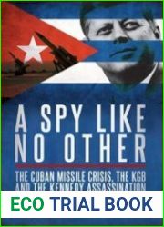 A Spy Like No Other The Cuban Missile Crisis, the KGB and the Kennedy Assassination