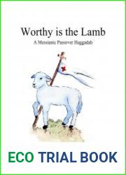 Worthy is the Lamb. A Messianic Passover Haggadah