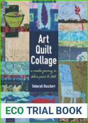 Art Quilt Collage A Creative Journey in Fabric, Paint & Stitch