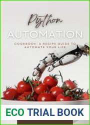 The Python Automation Cookbook A Recipe Guide to Automate your Life