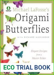 Michael LaFosse|s Origami Butterflies Elegant Designs from a Master Folder