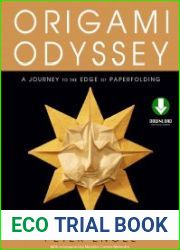 Origami Odyssey A Journey to the Edge of Paperfolding