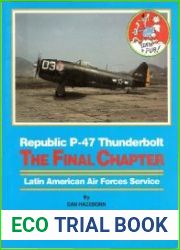 Republic P-47 Thunderbolt - The Final Chapter Latin American Air Forces Service
