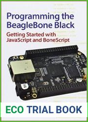 Programming the BeagleBone Black Getting Started with javascript and BoneScript