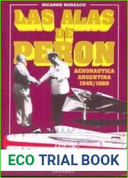 Las Alas de Peron Aeronautica Argentina 1945/1960