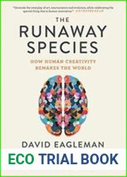 The Runaway Species How Human Creativity Remakes the World