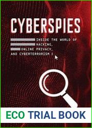 Cyberspies Inside the World of Hacking, Online Privacy, and Cyberterrorism