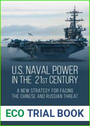U.S. Naval Power in the 21st Century A New Strategy for Facing the Chinese and Russian Threat