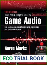 Aaron Marks| Complete Guide to Game Audio For Composers, Sound Designers, Musicians, and Game Developers