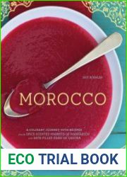 Morocco A Culinary Journey with Recipes from the Spice-Scented Markets of Marrakech to the Date-Filled Oasis of Zagora / Марокко Кулинарное путешествие с рецептами от базаров с пряным запахом Марракеш