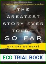 The Greatest Story Ever Told - So Far Why Are We Here?