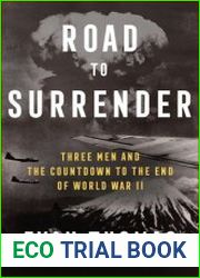 Road to Surrender Three Men and the Countdown to the End of World War II
