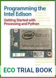 Programming the Intel Edison Getting Started with Processing and Python
