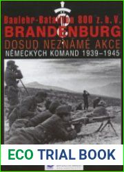 Baulehr-Bataillon 800 z.b.V. Brandenburg, II ??st. Dosud nezn?m? akce n?meck?ch komand 1939-1945 в 2-х томах
