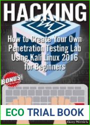 Hacking How to Create Your Own Penetration Testing Lab Using Kali Linux 2016 for Beginners
