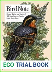 BirdNote Chirps, Quirks, and Stories of 100 Birds from the Popular Public Radio Show