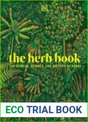 The Herb Book The Stories, Science, and History of Herbs