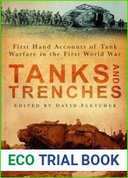 Tanks and Trenches First Hand Accounts of Tank Warfare in the First World War