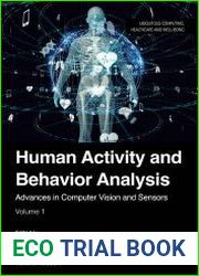 Human Activity and Behavior Analysis Advances in Computer Vision and Sensors Volume 1