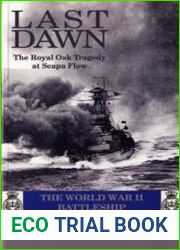 Last Dawn The Royal Oak Tragedy at Scapa Flow