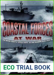 Coastal Forces at War The Royal Navy|s |Little Ships| in the Narrow Seas 1939-45