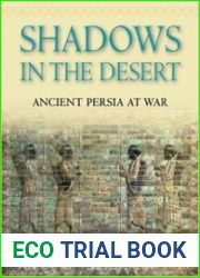 Shadows in the Desert Ancient Persia at War