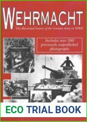 Wehrmacht The Illustrated History of the German Army in WWII