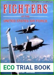 Fighters of the United States Air Force From World War I Pursuit to the F-117