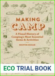 Making Camp A Visual History of Camping|s Most Essential Items and Activities