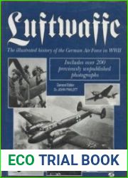 Luftwaffe The Illustrated History of the German Air Force in WWII