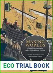 Making Worlds Global Invention in the Early Modern Period