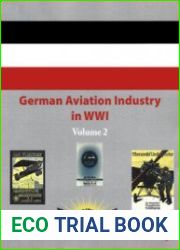 German Aviation Industry in WWI Volume 2 (Great War Aviation Centennial Series №85)