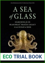 A Sea of Glass Searching for the Blaschkas| Fragile Legacy in an Ocean at Risk