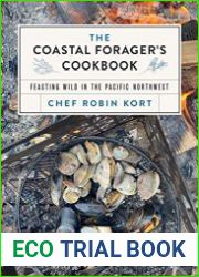 The Coastal Forager|s Cookbook Feasting Wild in the Pacific Northwest