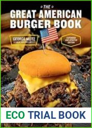 The Great American Burger Book How to Make Authentic Regional Hamburgers at Home, Expanded and Updated Edition