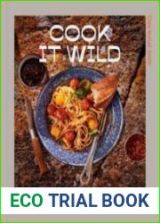 Cook It Wild Sensational Prep-Ahead Meals for Camping, Cabins, and the Great Outdoors