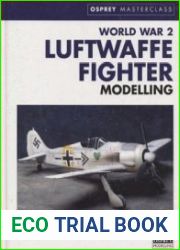 World War 2 Luftwaffe Fighter Modeling (Osprey Masterclass)