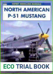 North American P-51 Mustang (Osprey Modelling Manuals 19)
