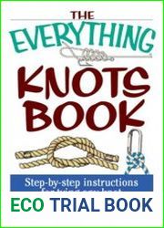 The Everything Knots Book Step-By-Step Instructions for Tying Any Knot