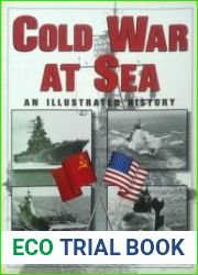 Cold War at Sea An Illustrated History