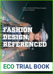 Fashion Design, Referenced A Visual Guide to the History, Language, and Practice of Fashion