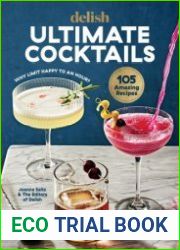 Delish Ultimate Cocktails Why Limit Happy to an Hour? Revised Edition