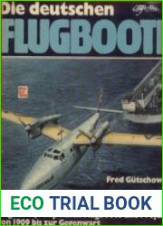 Die Deutschen Flugboote Flugboote, Amphibien-Flugboote und Projekte von 1909 bis zur Gegenwart