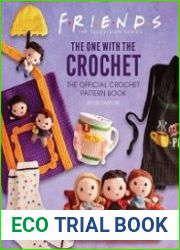 Friends The One with the Crochet The Official Crochet Pattern Book