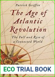 The Age of Atlantic Revolution The Fall and Rise of a Connected World