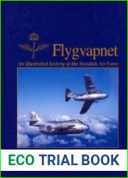 Flygvapnet An Illustrated History of the Swedish Air Force