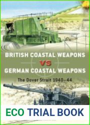 British Coastal Weapons vs German Coastal Weapons The Dover Strait 1940-1944 (Osprey Duel 125)