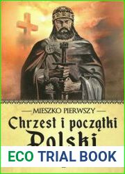 Mieszko Pierwszy. Chrzest i poczatki Polski